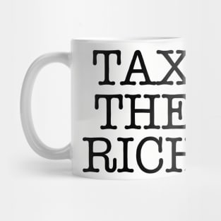 TAX THE RICH (text only) Mug